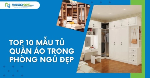 Top 10 mẫu tủ quần áo trong phòng ngủ đẹp, hiện đại