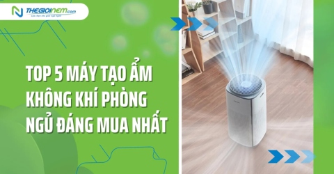 Top 5 máy tạo ẩm không khí phòng ngủ đáng mua nhất