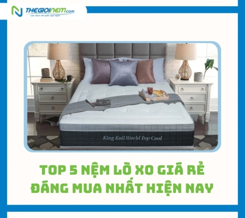 Top 5 nệm lò xo giá rẻ đáng mua nhất hiện nay