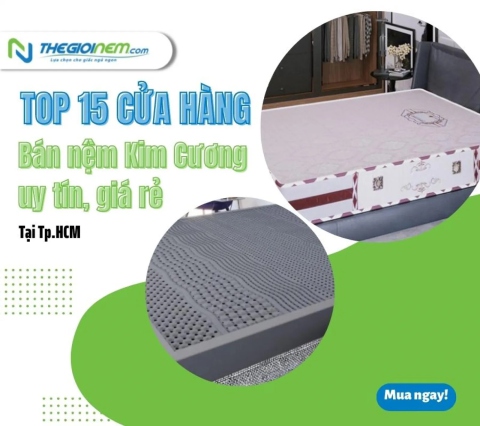 Top 15 cửa hàng bán nệm Kim Cương giá rẻ, uy tín tại Tp.HCM