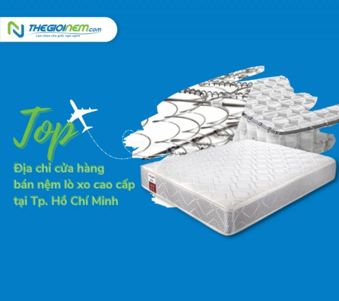 Top địa chỉ cửa hàng bán nệm lò xo cao cấp TP.HCM | Thegioinem.com