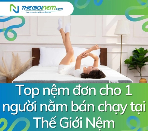 Top nệm đơn cho 1 người nằm bán chạy tại Thế Giới Nệm
