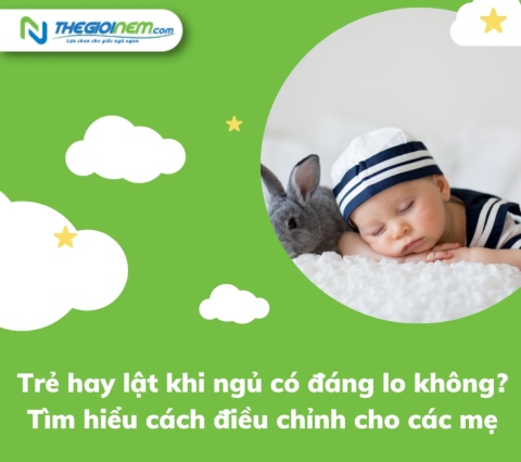 Trẻ hay lật khi ngủ có đáng lo không? Tìm hiểu cách điều chỉnh cho các mẹ