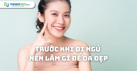 Giải đáp: Trước khi đi ngủ nên làm gì để da đẹp