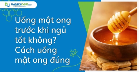 Uống mật ong trước khi ngủ tốt không? Cách uống mật ong đúng