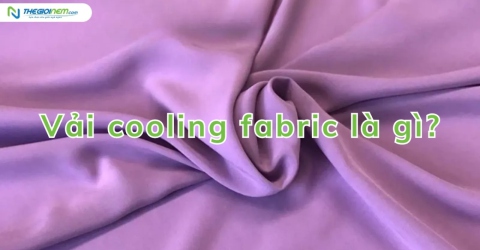 Vải cooling fabric là gì? Đặc điểm, ứng dụng của vải cooling fabric