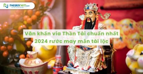 Văn khấn vía Thần Tài chuẩn nhất 2024 rước may mắn tài lộc