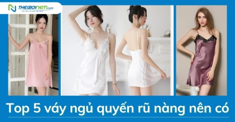 Top 5 váy ngủ quyến rũ nàng nên có