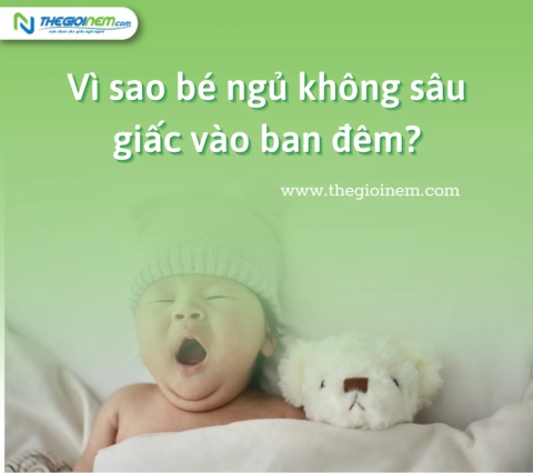 Vì sao bé ngủ không sâu giấc vào ban đêm?