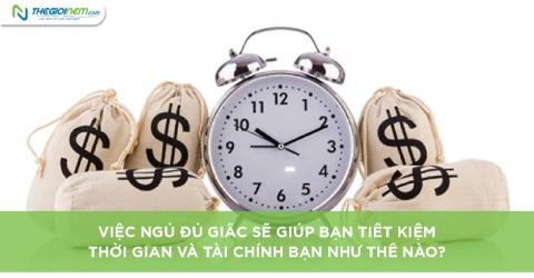 Việc ngủ đủ giấc sẽ giúp bạn tiết kiệm thời gian và tài chính như thế nào?