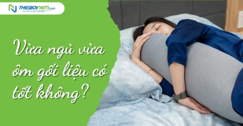 Vừa ngủ vừa ôm gối liệu có tốt không?