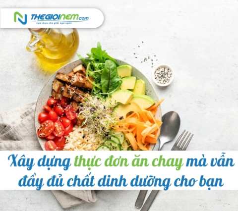 Xây dựng thực đơn ăn chay mà vẫn đầy đủ chất dinh dưỡng cho bạn