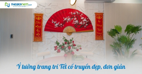 Ý tưởng trang trí Tết cổ truyền đẹp, đơn giản