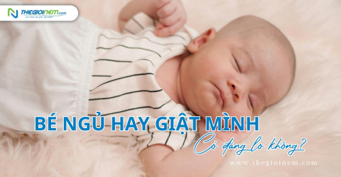 Bé ngủ hay giật mình có đáng lo không?