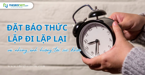 Đặt báo thức lặp đi lặp lại và những ảnh hưởng tới sức khỏe