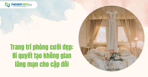 Trang trí phòng cưới đẹp: Bí quyết tạo không gian lãng mạn cho cặp đôi