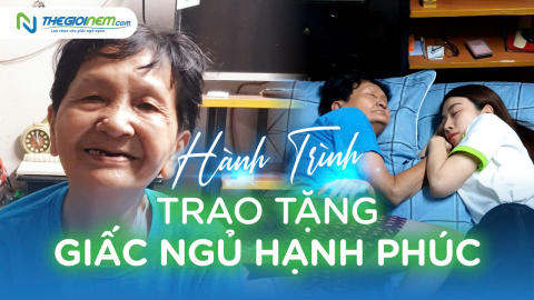 Hành trình trao tặng giấc ngủ hạnh phúc (Kỳ 3)