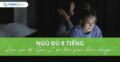 Ngủ đủ 8 tiếng: Làm sao để Gen Z bỏ thói quen thức khuya?