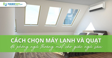 Cách chọn máy lạnh và quạt để phòng ngủ thoáng mát cho giấc ngủ sâu