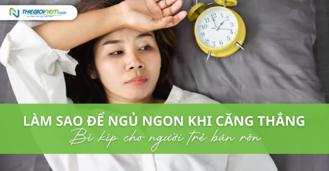 Làm sao để ngủ ngon khi căng thẳng? Bí kíp cho người trẻ bận rộn
