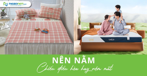 Nên nằm chiếu điều hòa hay nệm mát?