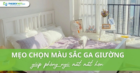 Mẹo chọn màu sắc ga giường giúp phòng ngủ “mát mắt” hơn
