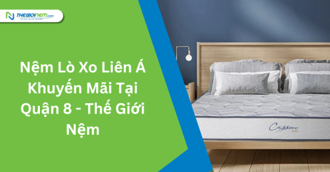 Nệm Lò Xo Liên Á Khuyến Mãi Tại Quận 8 | Thegioinem.com