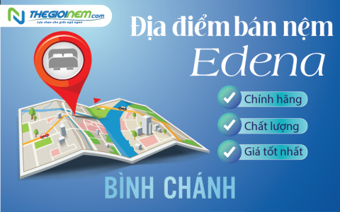 Đại lý nệm Edena giá rẻ tại Bình Chánh - Thegioinem.com