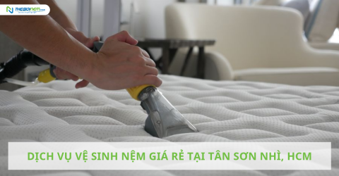 Dịch vụ vệ sinh nệm tại nhà uy tín, giá rẻ tại Tân Sơn Nhì
