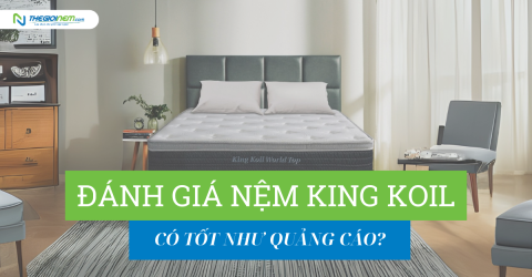 Đánh giá nệm King Koil: Có tốt như quảng cáo?
