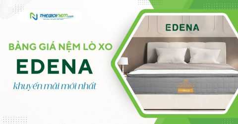 Bảng giá nệm lò xo Edena khuyến mãi mới nhất