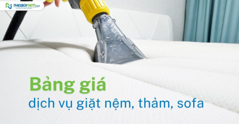 Bảng giá dịch vụ vệ sinh nệm (giặt nệm), thảm, sofa tận nhà