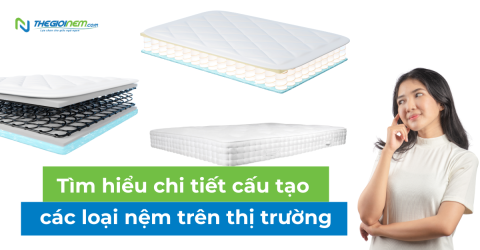 Tìm hiểu chi tiết cấu tạo các loại nệm trên thị trường