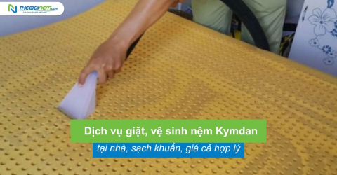 Dịch vụ giặt, vệ sinh nệm Kymdan tại nhà giá rẻ, sạch khuẩn