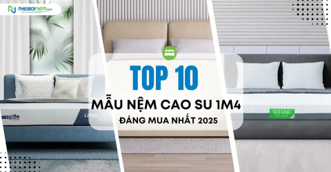 Top 10 mẫu nệm cao su 1m4 được ưa chuộng 2025