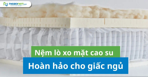 Nệm lò xo mặt cao su – Sự kết hợp hoàn hảo cho giấc ngủ chất lượng vượt trội