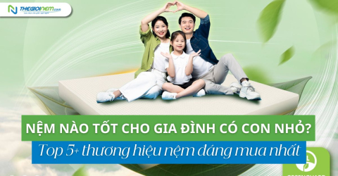 Nệm nào tốt cho gia đình có con nhỏ? Top 5+ thương hiệu nệm đáng mua nhất