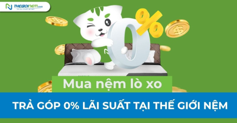 Mua nệm lò xo trả góp 0% lãi suất tại Thế Giới Nệm