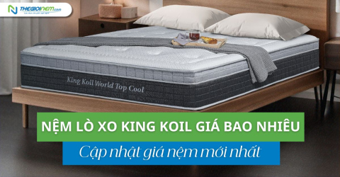 Nệm lò xo King Koil giá bao nhiêu? Cập nhật giá nệm mới nhất 2025