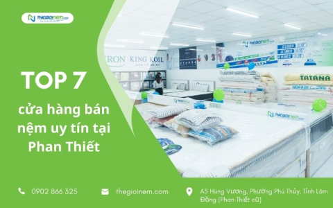 Top 7 cửa hàng bán nệm uy tín tại Phan Thiết