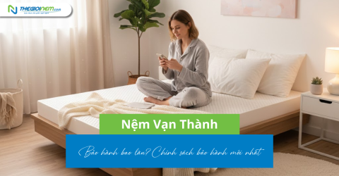 ​​​​​​​Nệm Vạn Thành bảo hành bao lâu? Chính sách bảo hành mới nhất