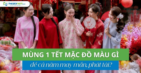 Mùng 1 Tết 2026 mặc màu gì để cả năm may mắn, phát tài?