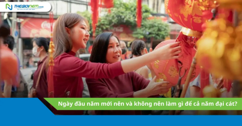 Ngày đầu năm mới nên và không nên làm gì để cả năm đại cát?