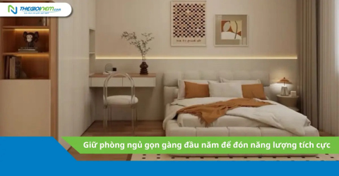 Giữ phòng ngủ gọn gàng đầu năm để đón năng lượng tích cực