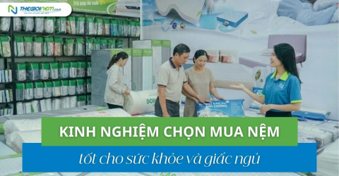 Kinh nghiệm chọn mua nệm tốt cho sức khỏe và giấc ngủ