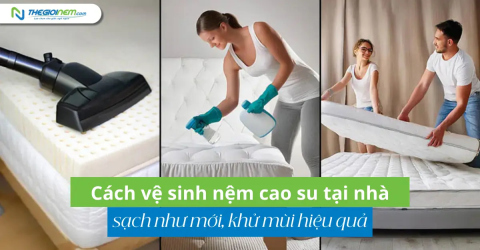 Cách vệ sinh nệm cao su tại nhà sạch như mới, khử mùi hiệu quả