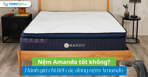 Nệm Amando tốt không? Đánh giá chi tiết các dòng nệm Amando