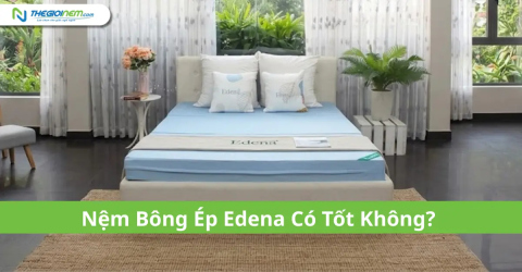 Nệm bông ép Edena có tốt không?