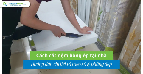 Cách cắt nệm bông ép tại nhà: Hướng dẫn chi tiết và mẹo xử lý phẳng đẹp