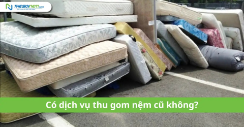 Có dịch vụ thu gom nệm cũ không?